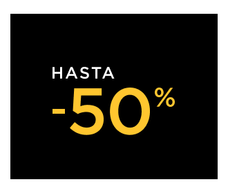 HASTA -50%