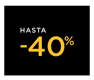 HASTA -40%