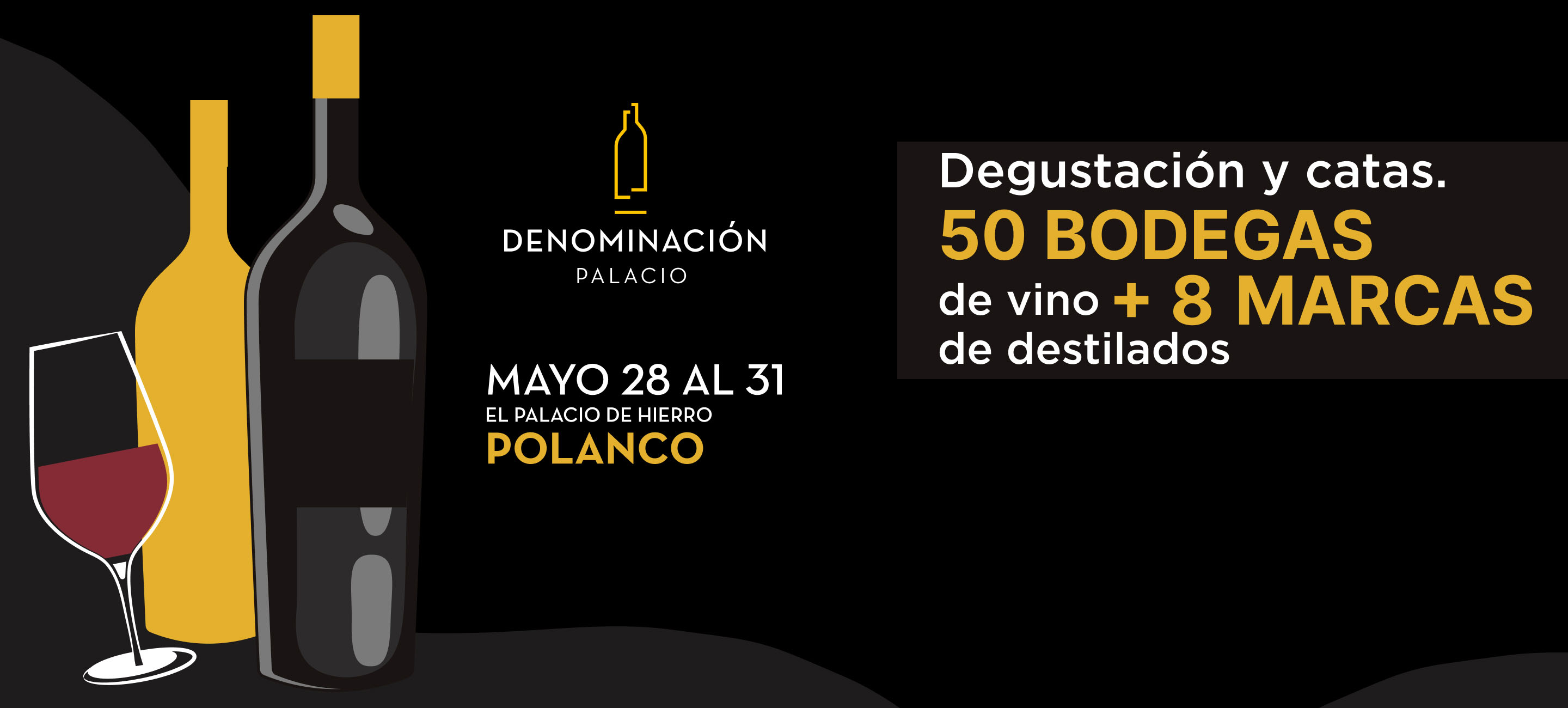 Denominación Palacio. Degustación y catas. Más de 50 bodegas internacionales. Mayo 28 al 31 Palacio de Hierro Polanco