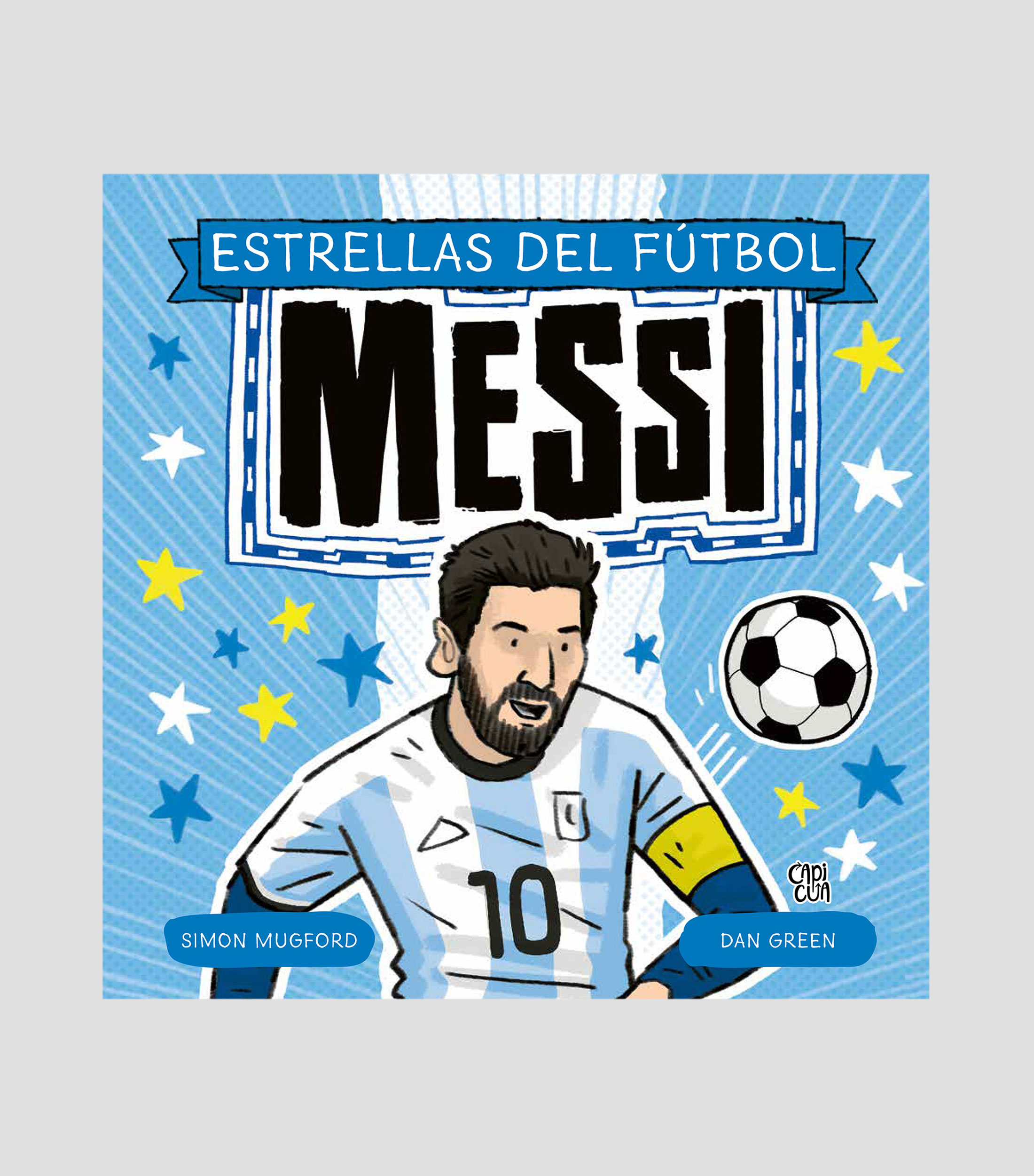 InfantilesEstrellas del fútbol: Messi, Simon Mugford (autor) y Dan Green (ilustrador)