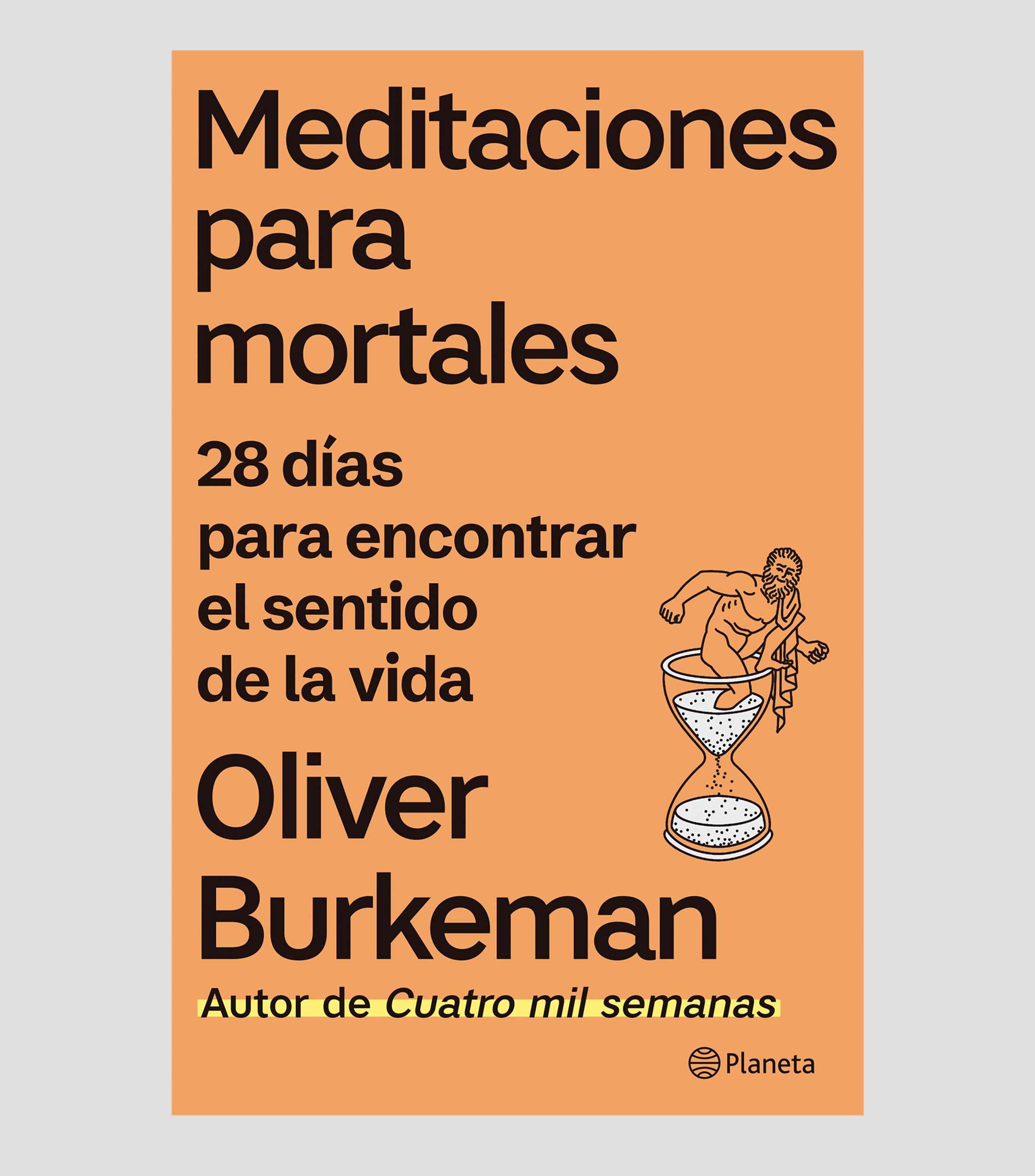Superación PersonalMeditaciones para mortales: 28 días para encontrar el sentido de la vida, Oliver Burkeman