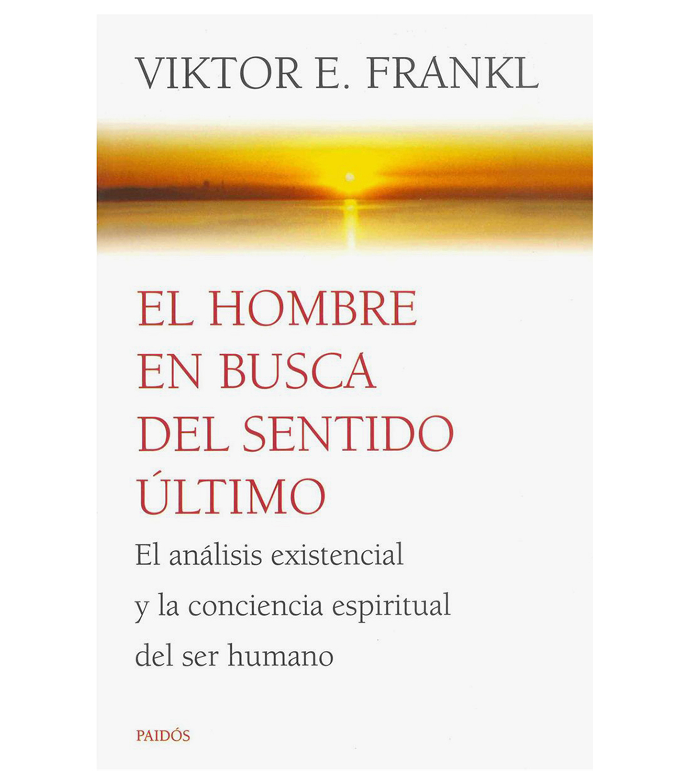 Interés GeneralEl hombre en busca del sentido último, Viktor E. Frankl