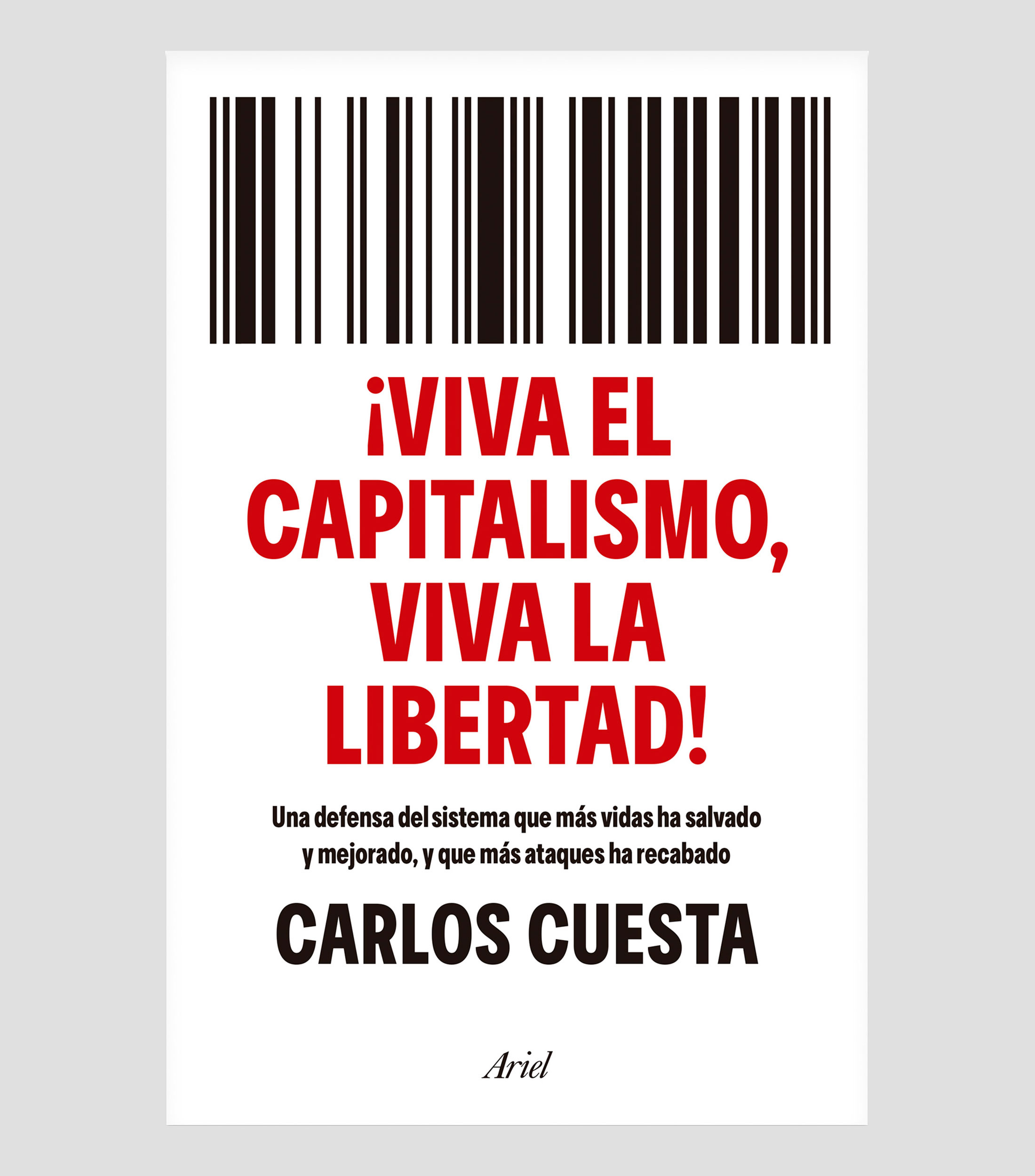 Interés General¡Viva el capitalismo, viva la libertad!, Carlos Cuesta