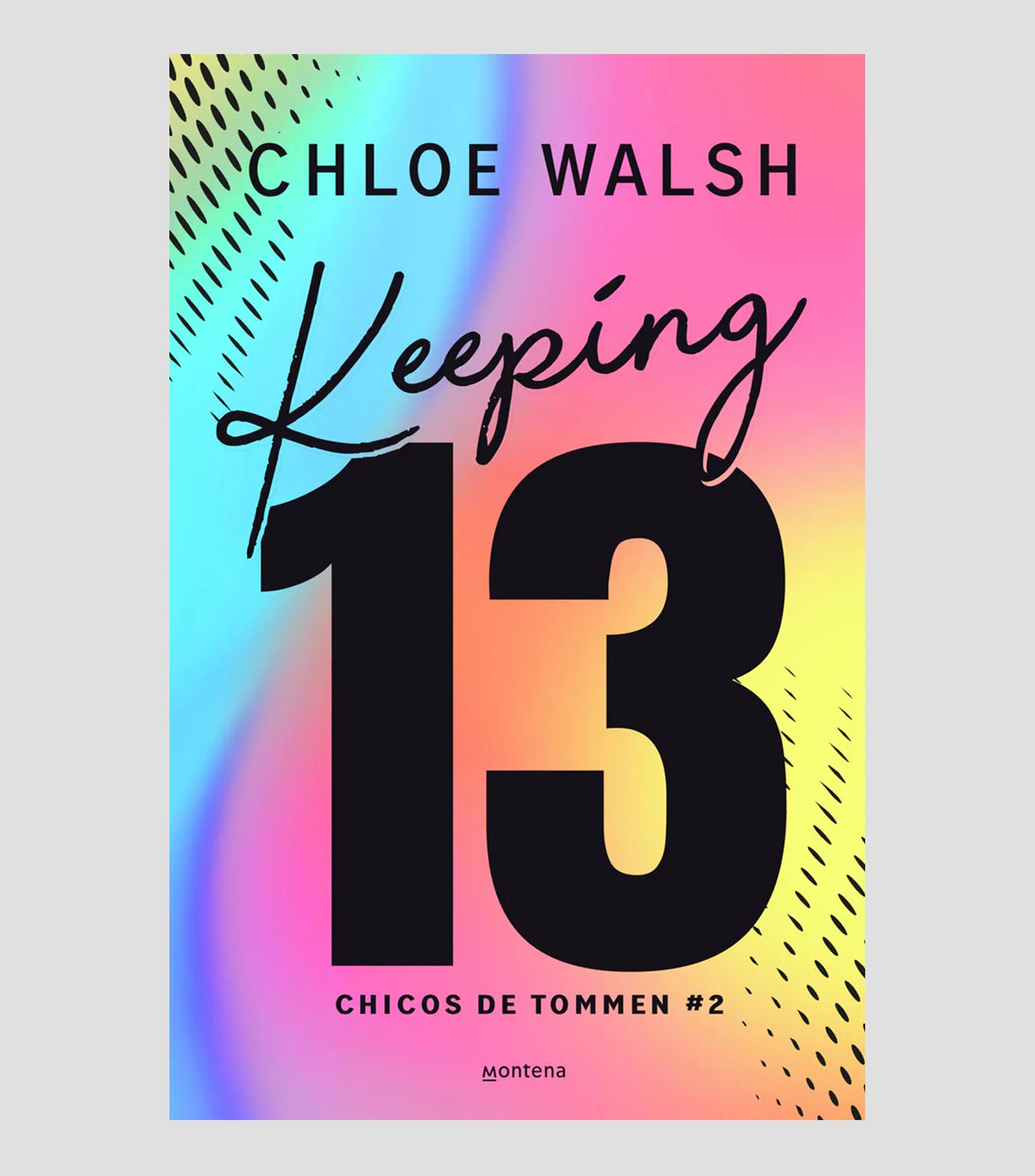 JóvenesKeeping 13 (Los chicos de Tommen #2), Chloe Walsh