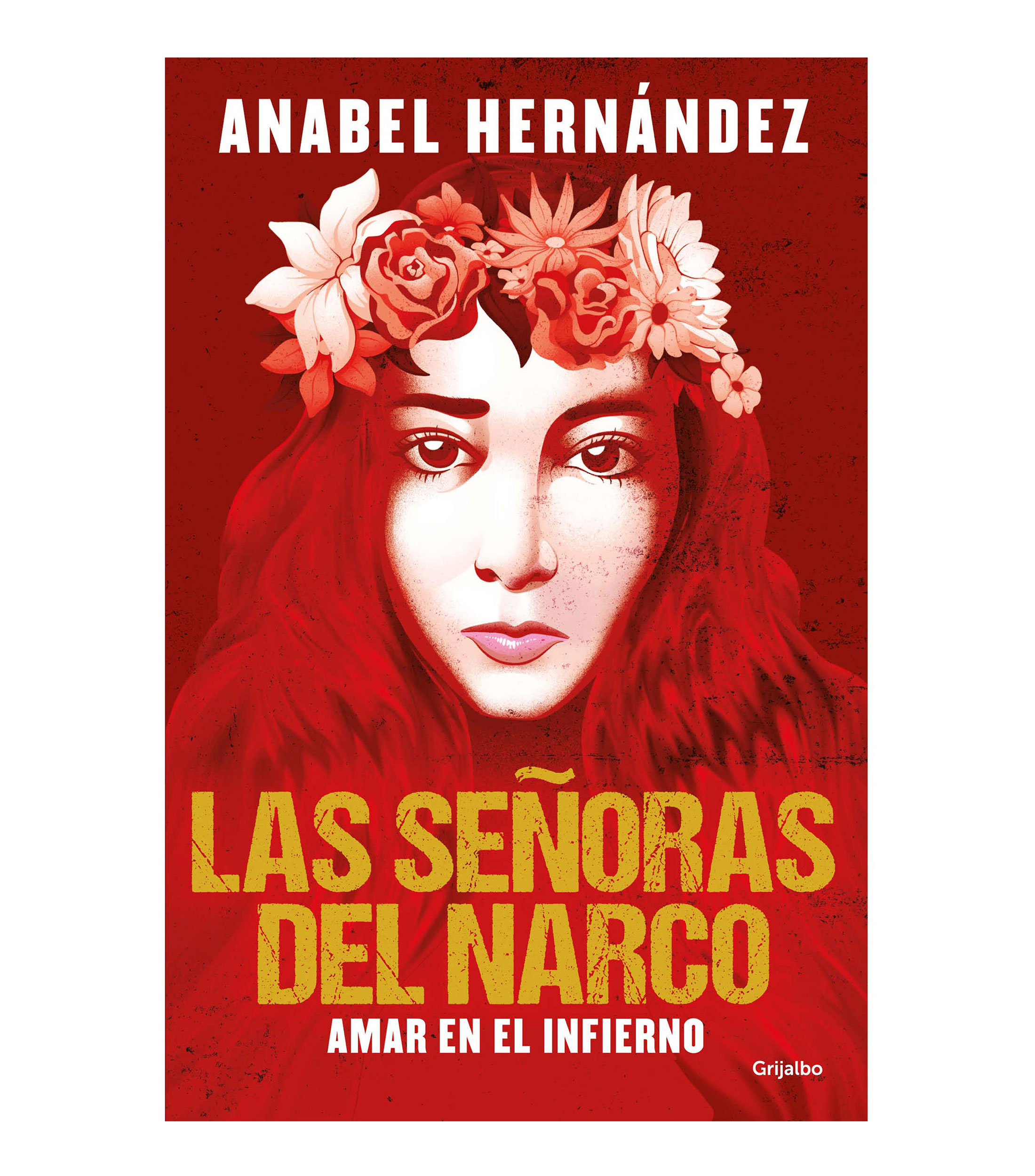 Interés GeneralLas Señoras del Narco, Anabel Hernández