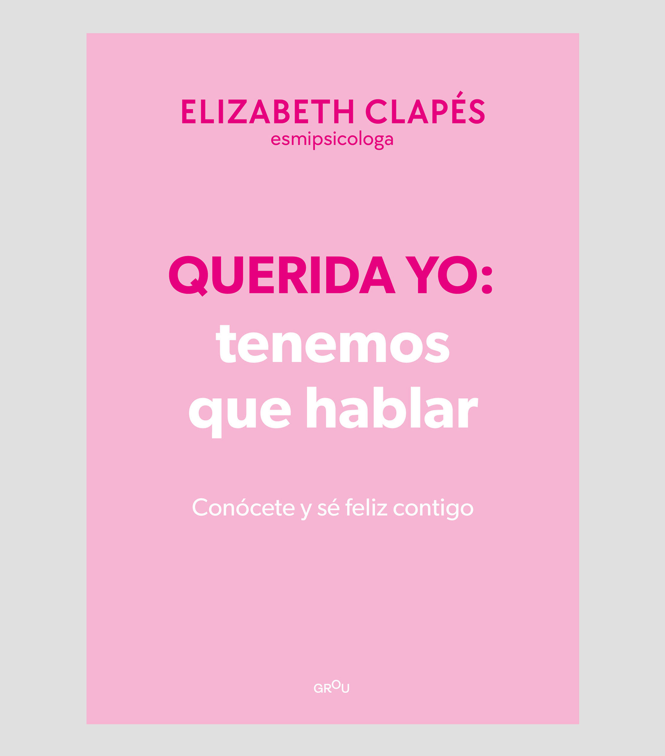 Superación PersonalQuerida Yo: Tenemos que Hablar, Elizabeth Clapés