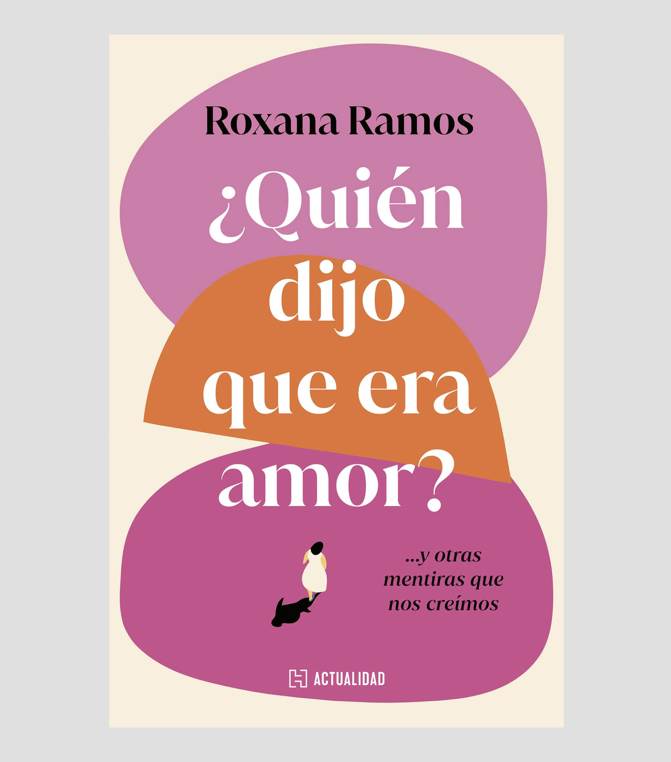 Superación Personal¿Quién dijo que era amor?, Roxana Ramos