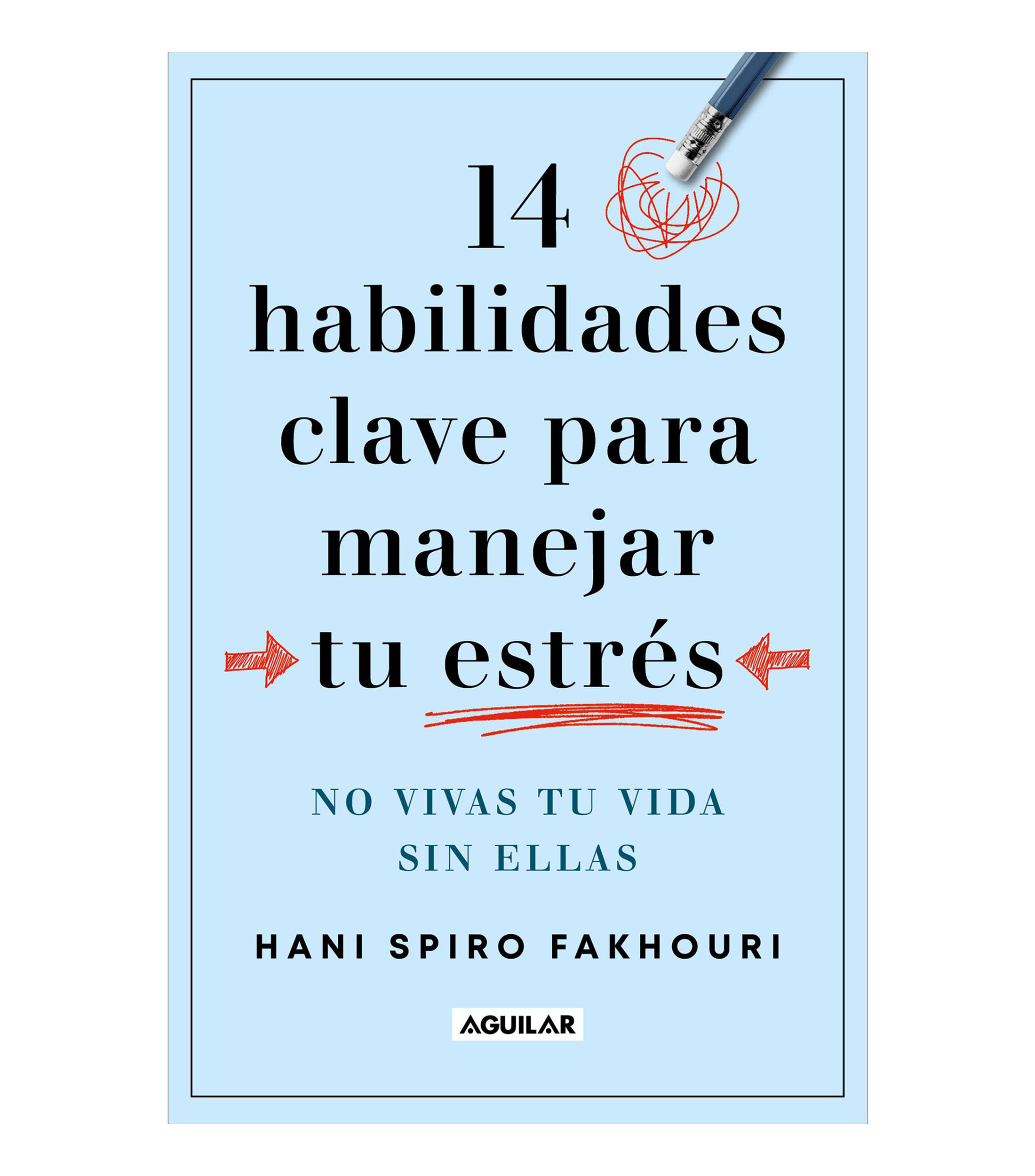 Superación Personal14 Habilidades Clave para Manejar tu Estrés, Hani Spiro Fakhouri