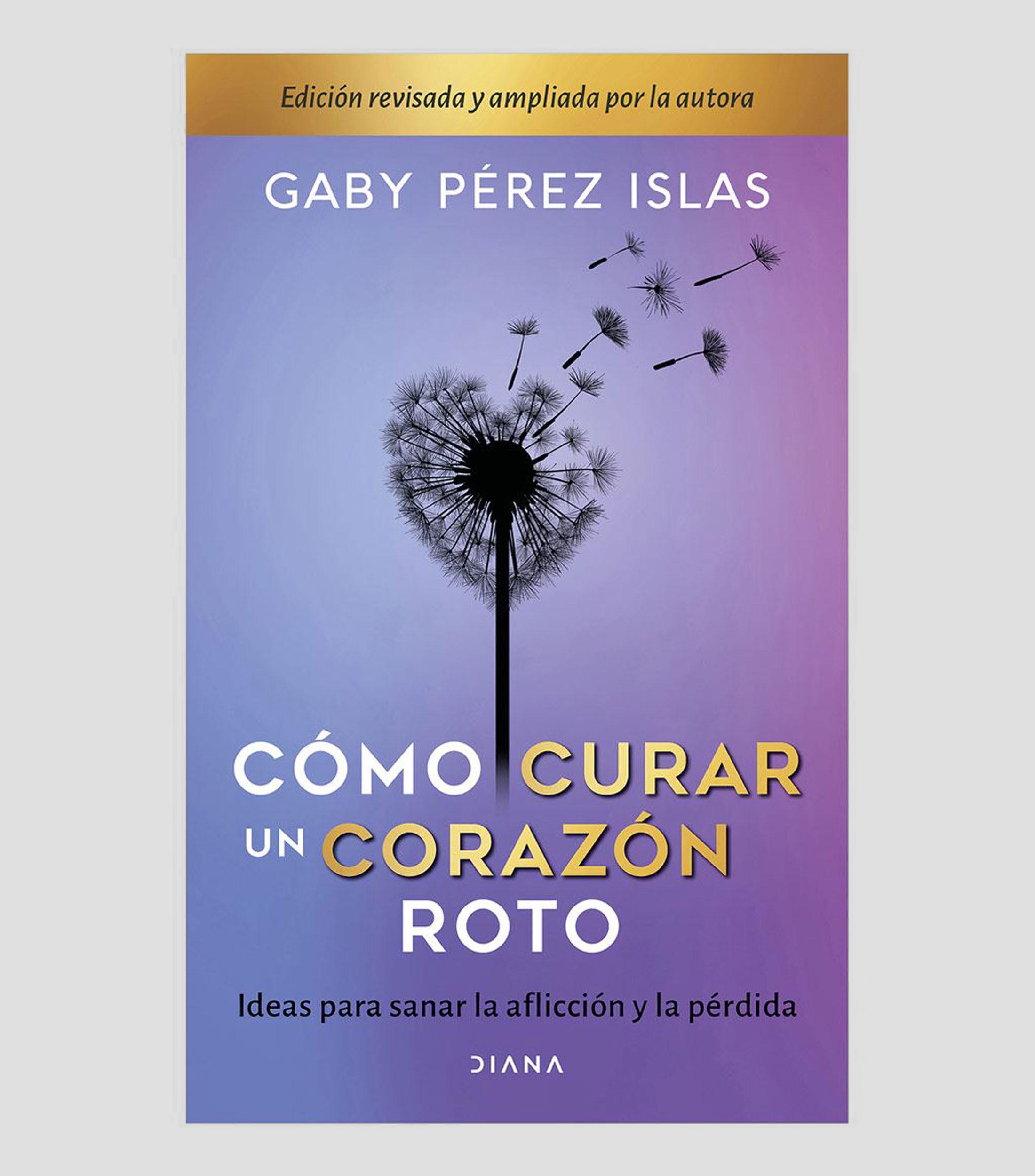 Superación PersonalCómo Curar un Corazón Roto: 10º Aniversario, Gaby Pérez Islas