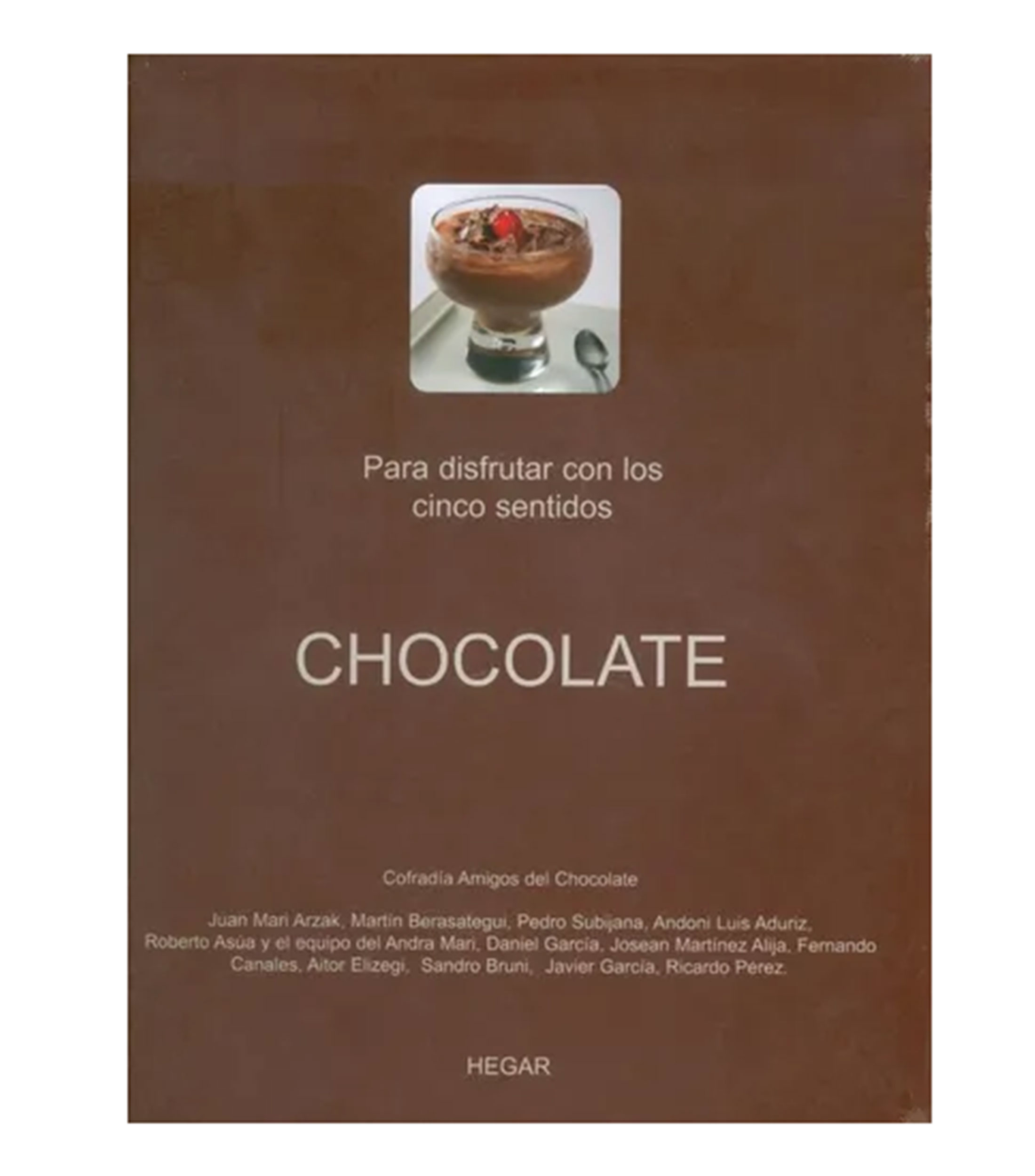 S.A. Hegar Chocolate Para Disfrutar Con Los Cinco Sentidos El