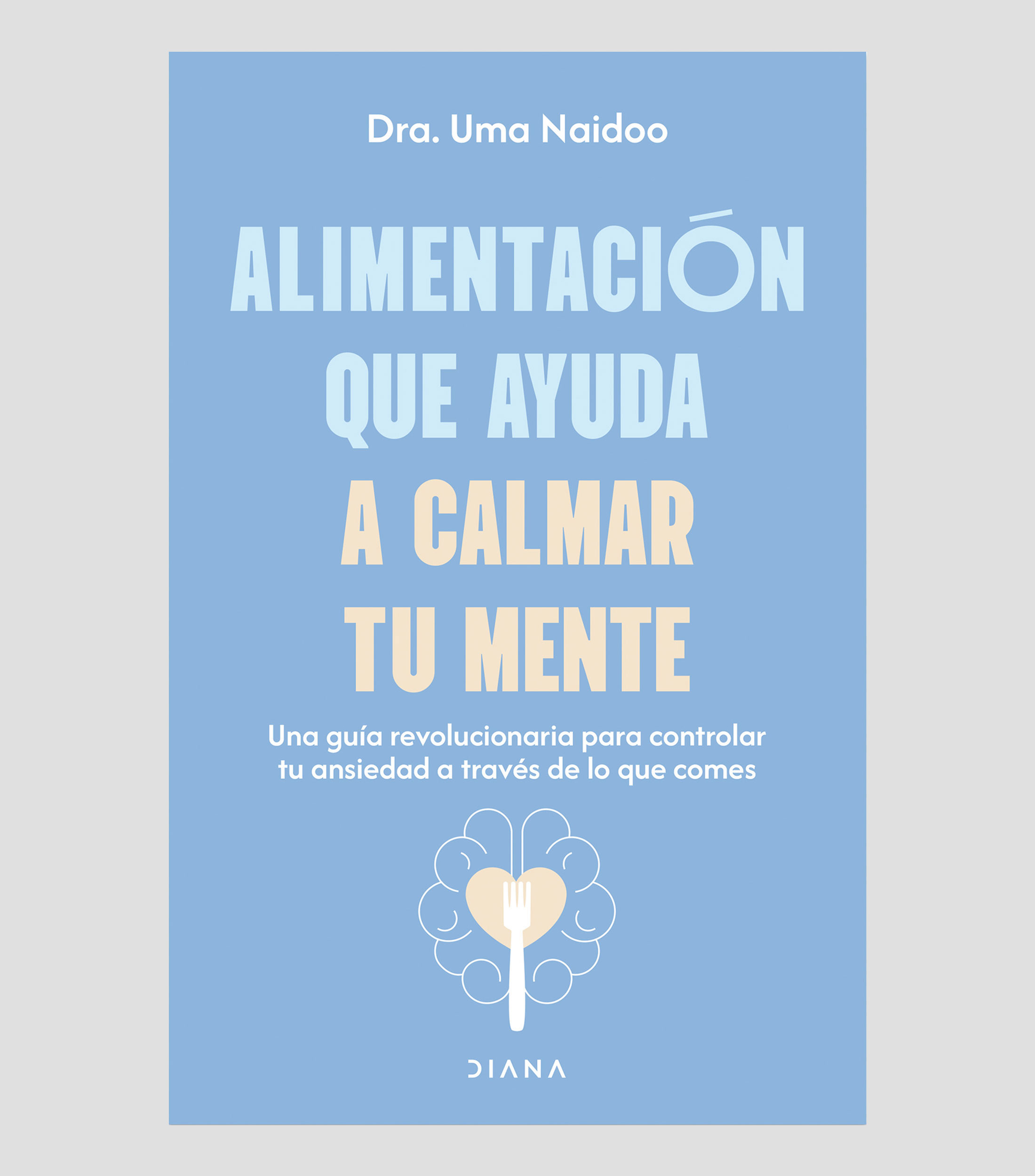 Superación PersonalAlimentación que ayuda a calmar tu mente, Dra. Uma Naidoo