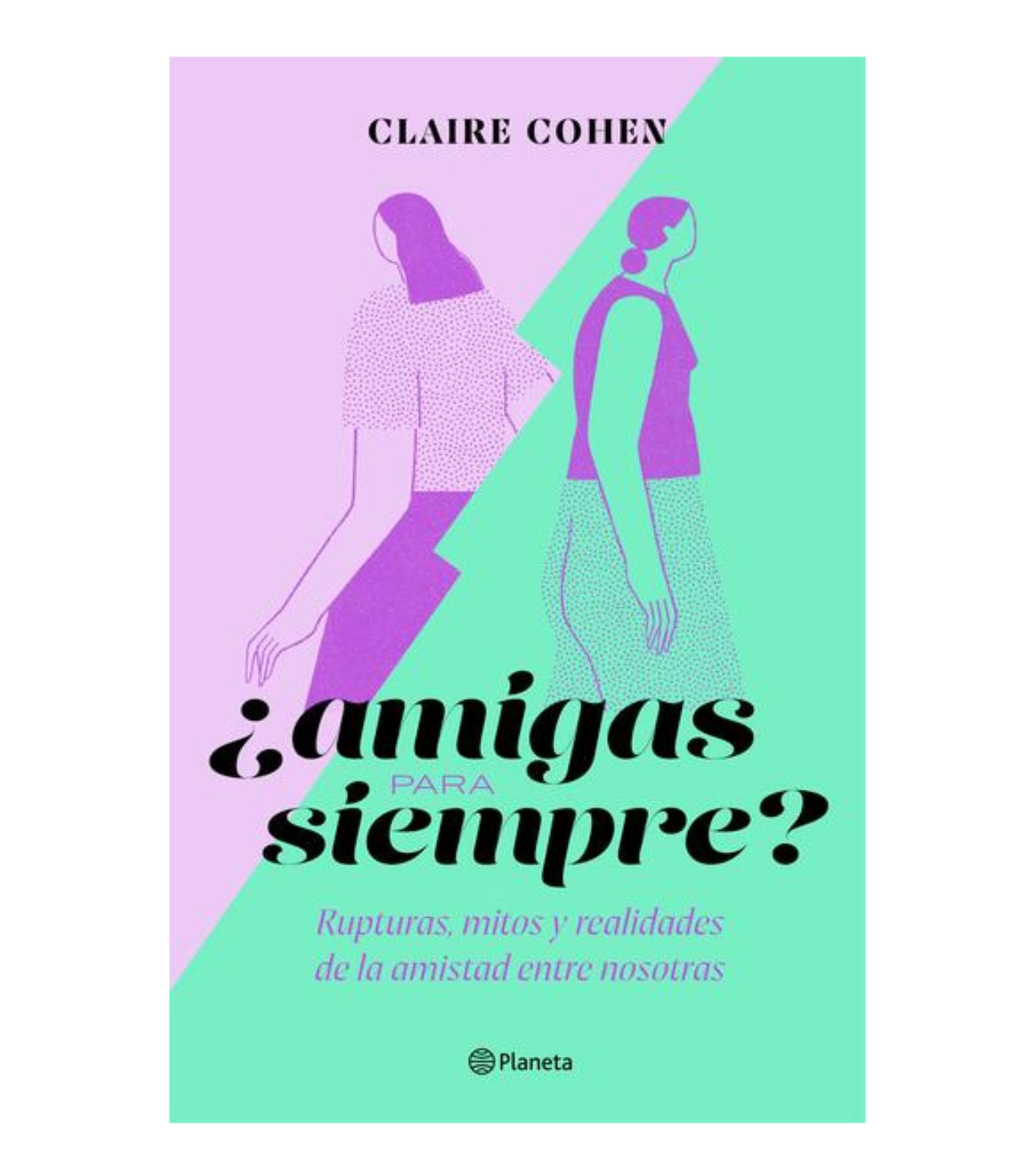 Superación Personal¿Amigas para Siempre?, Claire Cohen
