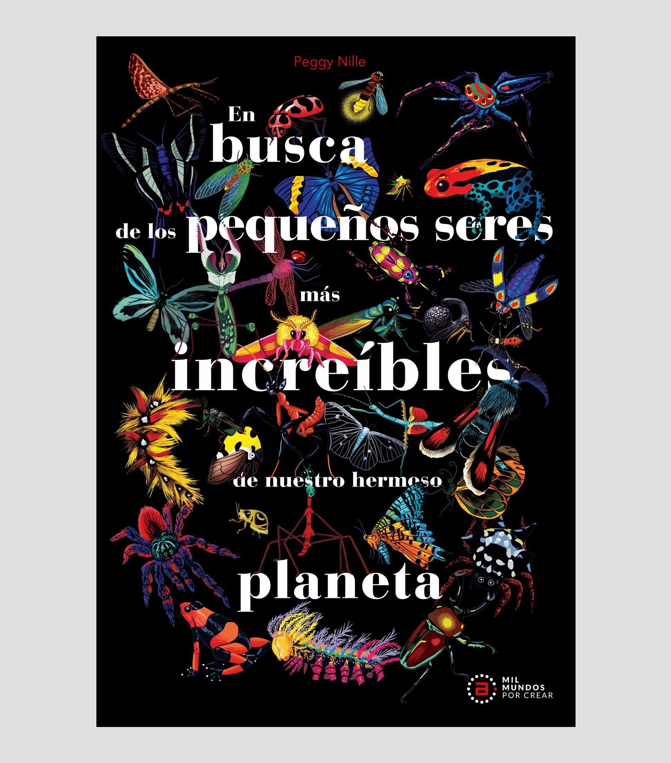 InfantilesEn busca de los pequeños seres más increíbles de nuestro hermoso planeta, Peggy Nille