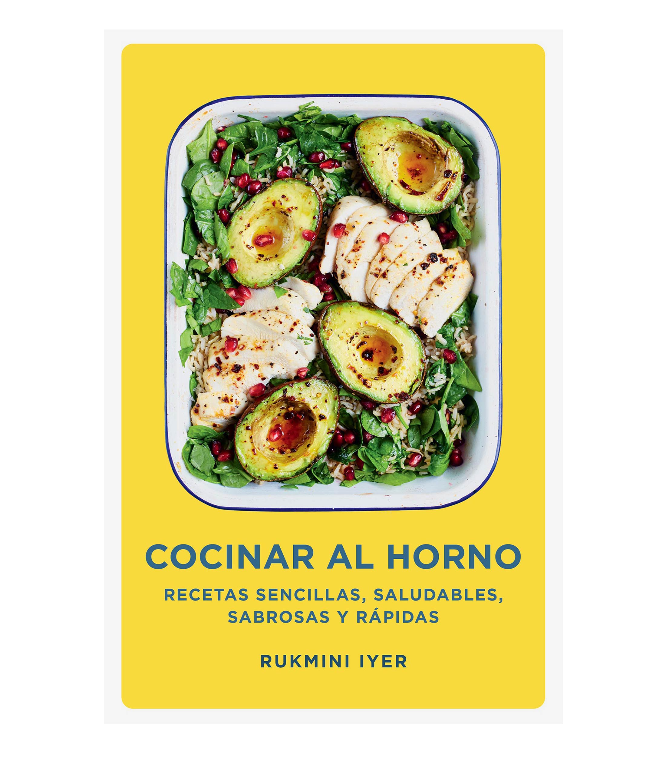 Arte Y RecreaciónCocinar al horno Recetas sencillas, saludables, sabrosas y rapidas, RUKMINI IYER