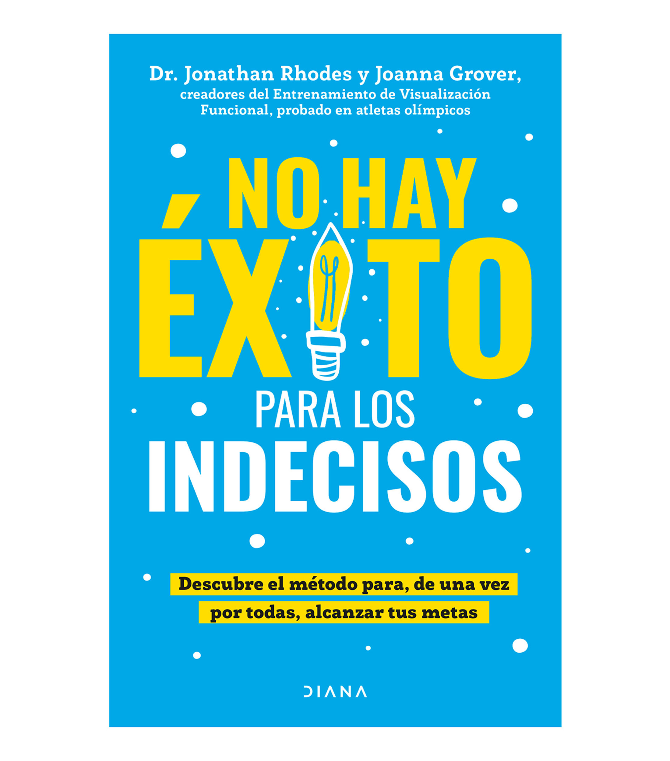 Superación PersonalNo hay exito para los indecisos, Dr. Jonathan Rhodes, Joanna Grover