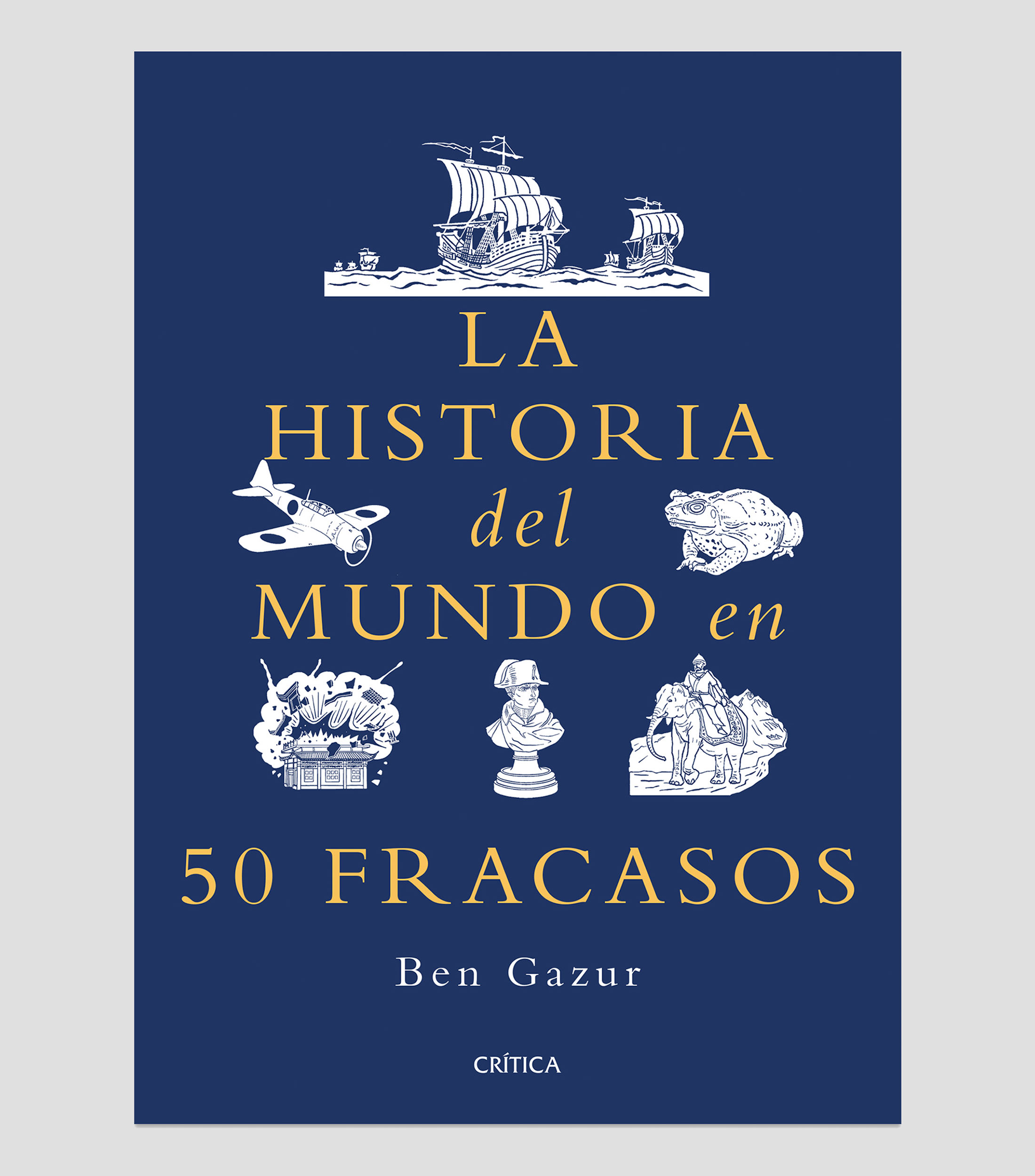 Interés GeneralLa historia del mundo en 50 fracasos, Ben Gazur
