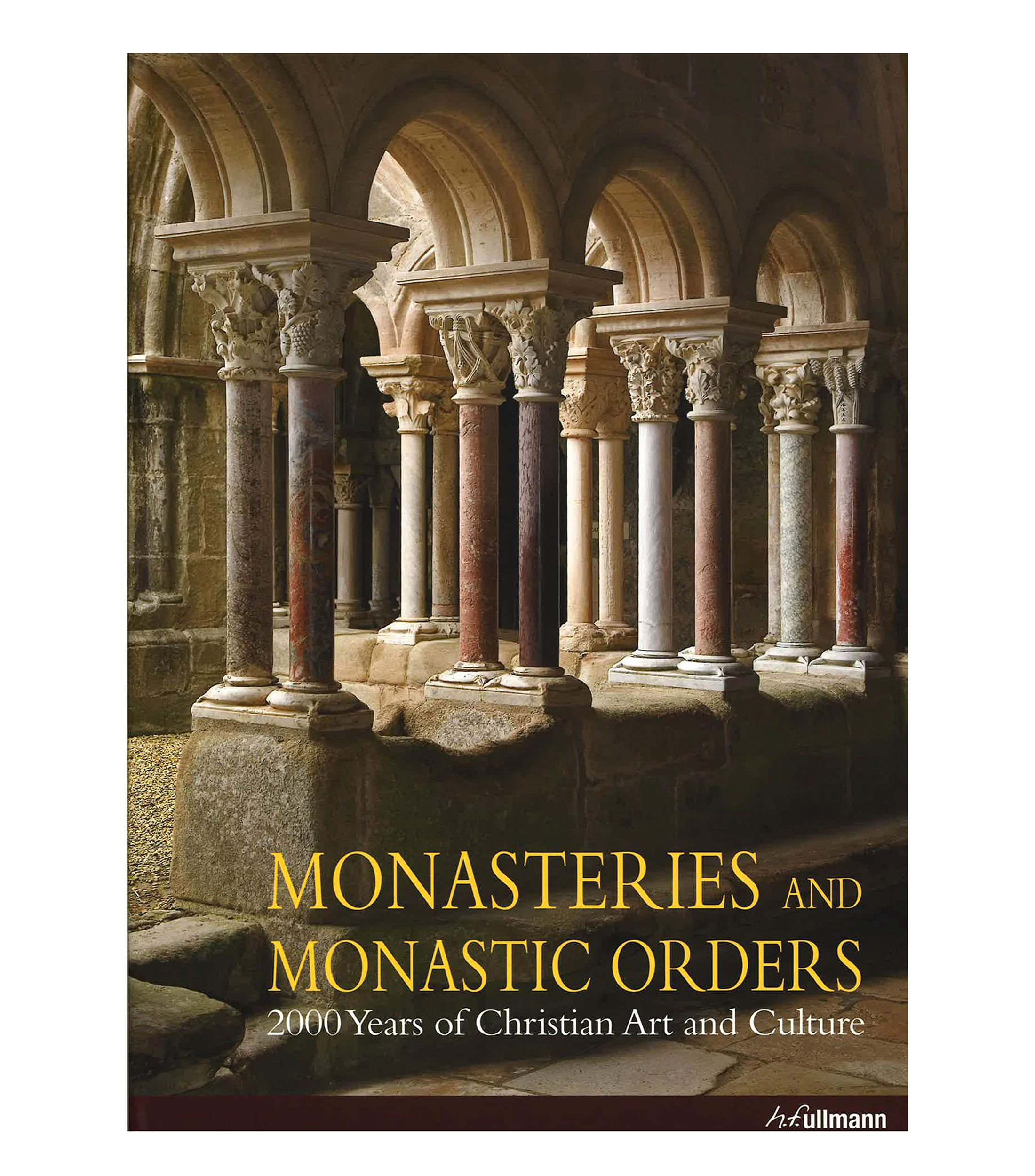 Rolf Toman Monasteries and Monastic Orders 2000 Years of Christian Art